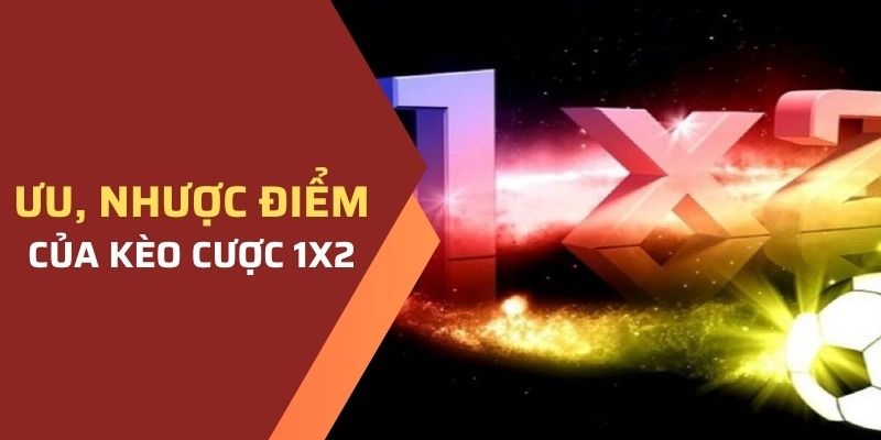 Đánh giá ưu nhược điểm kèo bóng đá 1x2 